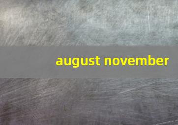 august november